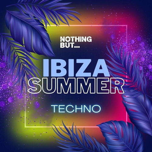 VA - Nothing But... Ibiza Summer Techno [NBIBIZA008]